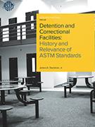 Book cover for Detention and Correctional Facilities: History and Relevance of ASTM Standards